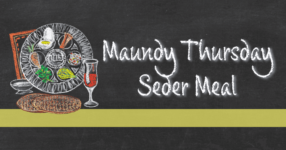 Maundy Thursday Seder Meal